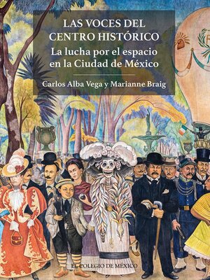 cover image of LAS VOCES DEL CENTRO HISTORICO La lucha por el espacio en la Ciudad de México